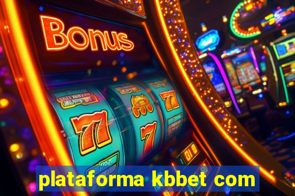 plataforma kbbet com